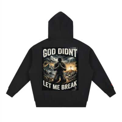 "God Didn't Let Me Break" Hoodie | Christian Streetwear